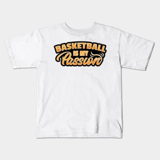 Basketball is My Passion Kids T-Shirt